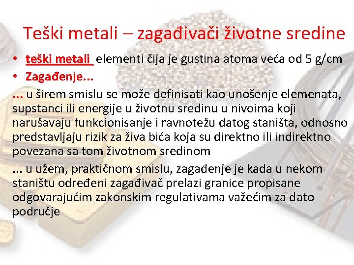 Teški metali – zagađivači životne sredine • teški metali elementi čija je gustina atoma