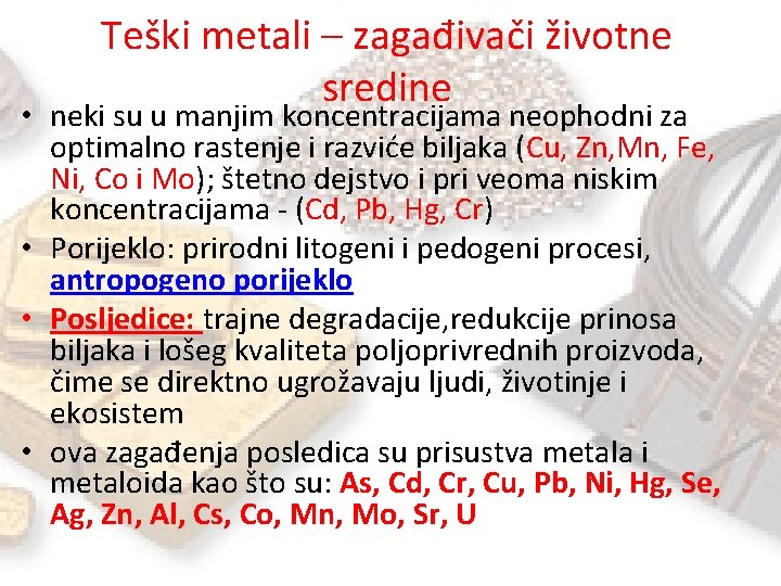 Teški metali – zagađivači životne sredine • neki su u manjim koncentracijama neophodni za
