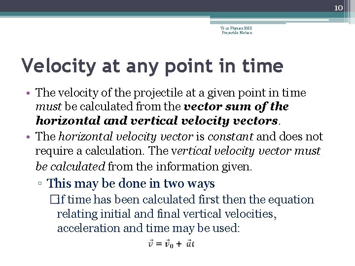 10 Yr 12 Physics BHS Projectile Motion Velocity at any point in time •