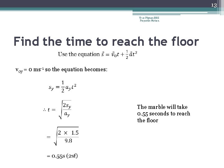13 Yr 12 Physics BHS Projectile Motion Find the time to reach the floor 13 Yr 12 Physics BHS Projectile Motion Find the time to reach the floor