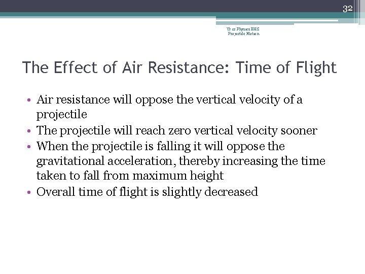 32 Yr 12 Physics BHS Projectile Motion The Effect of Air Resistance: Time of 32 Yr 12 Physics BHS Projectile Motion The Effect of Air Resistance: Time of