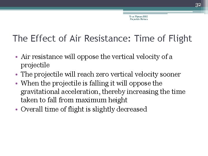 32 Yr 12 Physics BHS Projectile Motion The Effect of Air Resistance: Time of