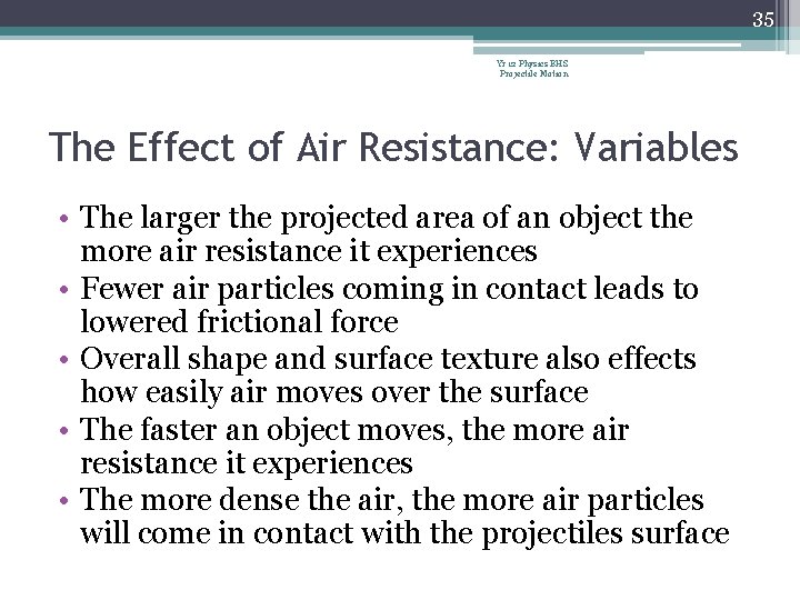 35 Yr 12 Physics BHS Projectile Motion The Effect of Air Resistance: Variables •