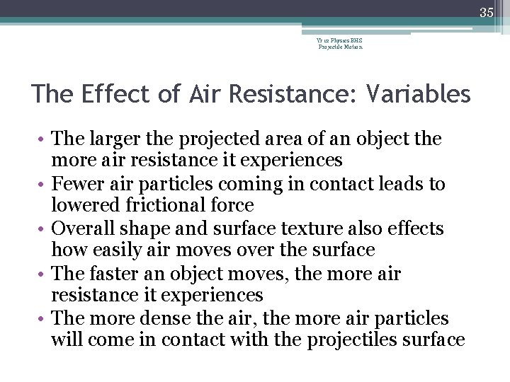 35 Yr 12 Physics BHS Projectile Motion The Effect of Air Resistance: Variables • 35 Yr 12 Physics BHS Projectile Motion The Effect of Air Resistance: Variables •