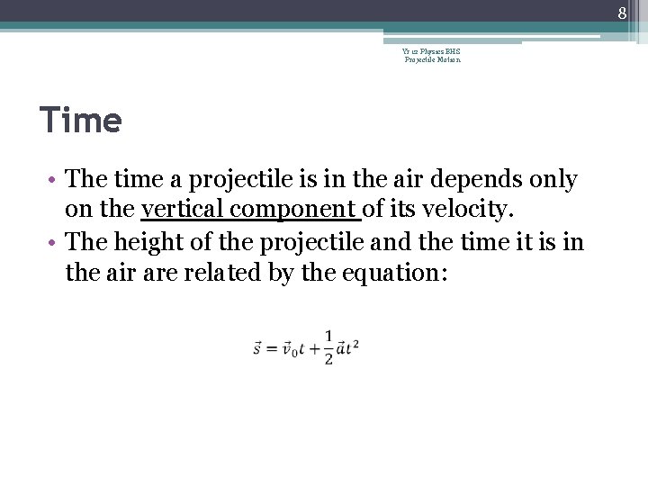 8 Yr 12 Physics BHS Projectile Motion Time • The time a projectile is