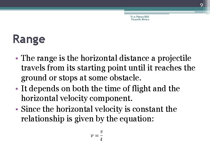 9 Yr 12 Physics BHS Projectile Motion Range • The range is the horizontal