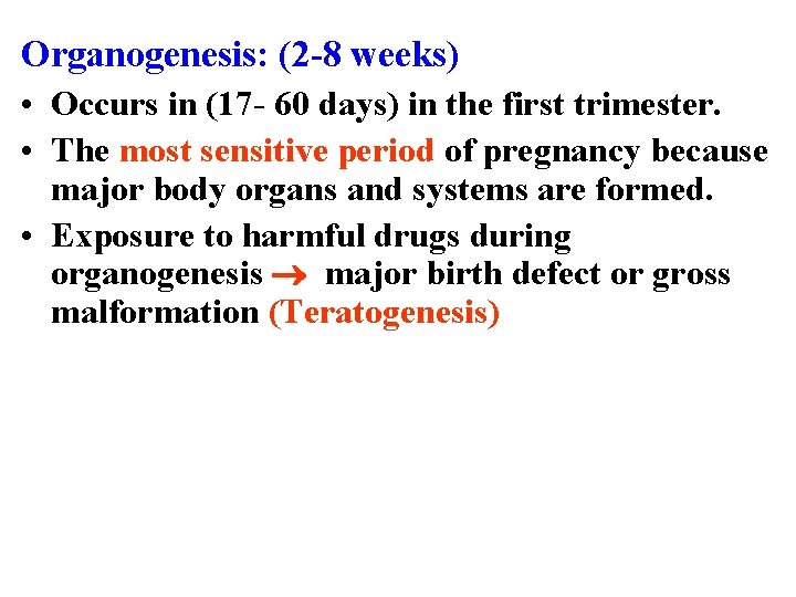 Organogenesis: (2 -8 weeks) • Occurs in (17 - 60 days) in the first