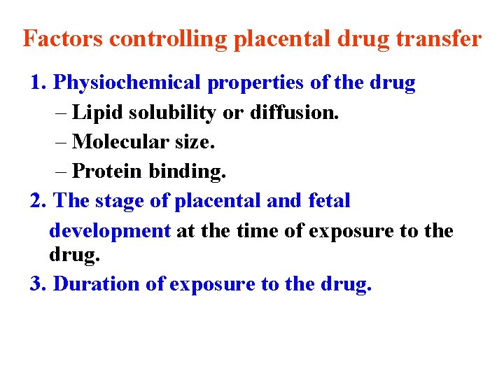 Factors controlling placental drug transfer 1. Physiochemical properties of the drug – Lipid solubility