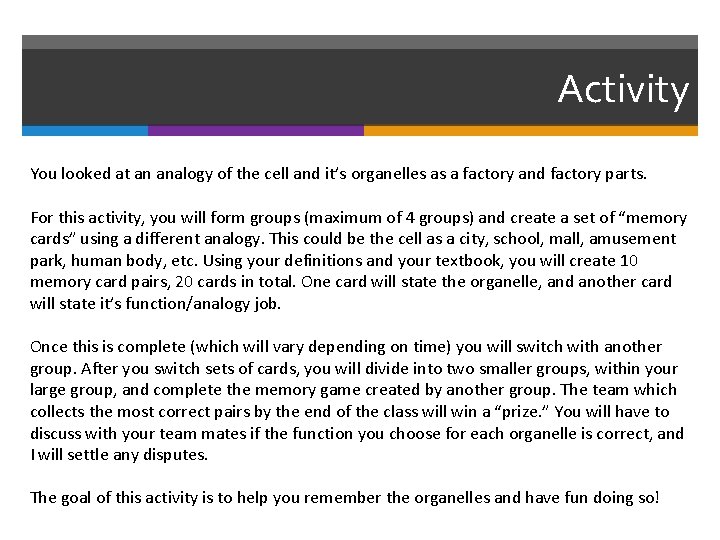 Activity You looked at an analogy of the cell and it’s organelles as a