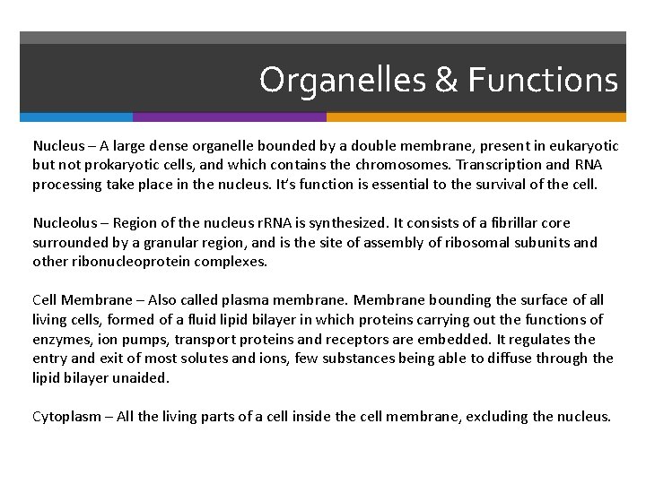 Organelles & Functions Nucleus – A large dense organelle bounded by a double membrane,