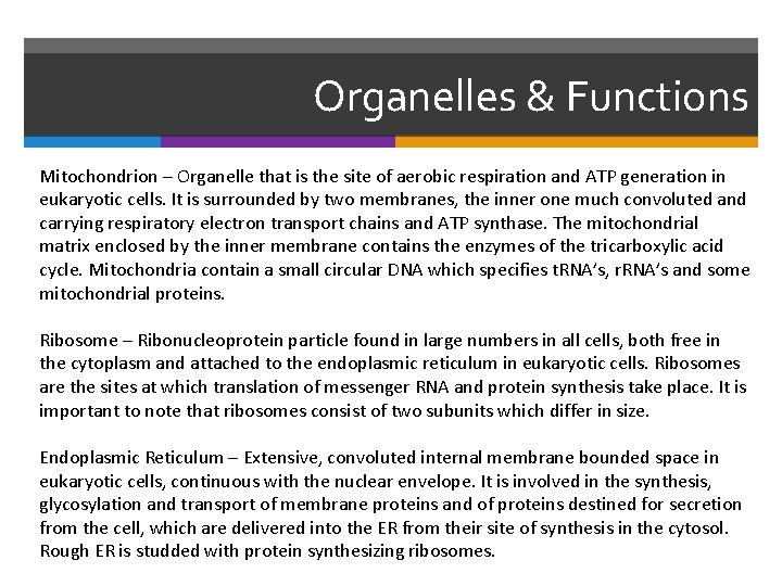 Organelles & Functions Mitochondrion – Organelle that is the site of aerobic respiration and