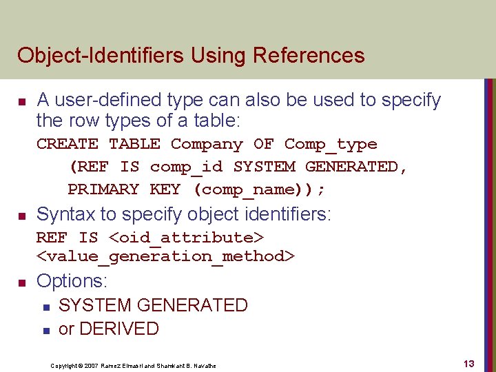 Object-Identifiers Using References n A user-defined type can also be used to specify the