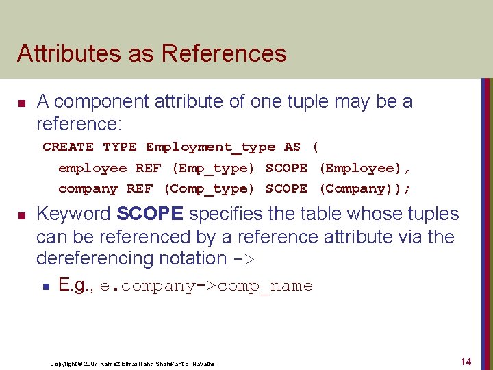 Attributes as References n A component attribute of one tuple may be a reference: