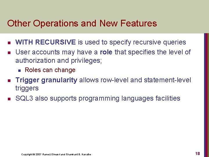 Other Operations and New Features n n WITH RECURSIVE is used to specify recursive