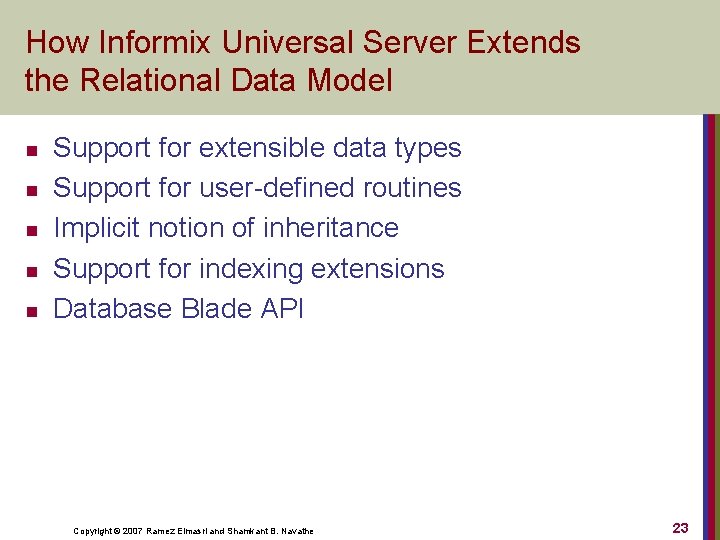 How Informix Universal Server Extends the Relational Data Model n n n Support for