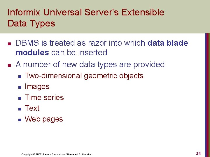 Informix Universal Server’s Extensible Data Types n n DBMS is treated as razor into