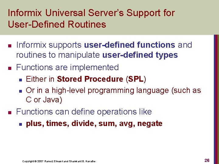 Informix Universal Server’s Support for User-Defined Routines n n Informix supports user-defined functions and