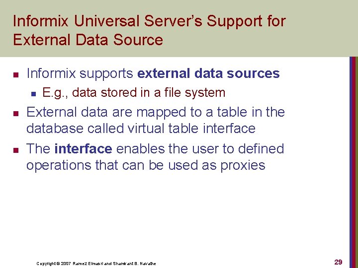 Informix Universal Server’s Support for External Data Source n Informix supports external data sources