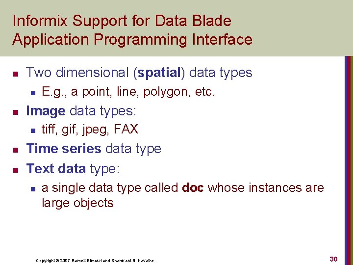 Informix Support for Data Blade Application Programming Interface n Two dimensional (spatial) data types