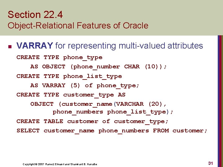 Section 22. 4 Object-Relational Features of Oracle n VARRAY for representing multi-valued attributes CREATE