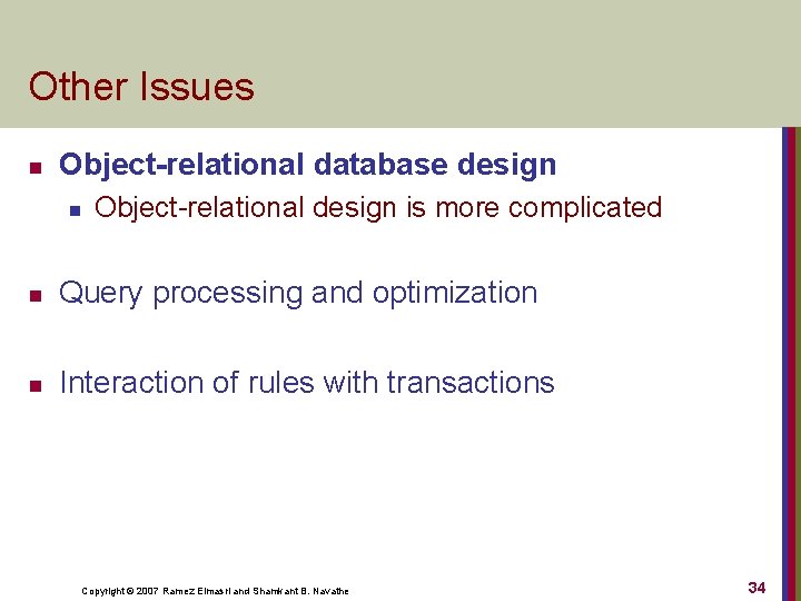 Other Issues n Object-relational database design n Object-relational design is more complicated n Query