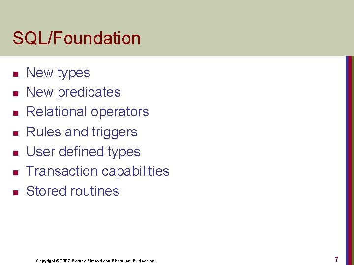 SQL/Foundation n n n New types New predicates Relational operators Rules and triggers User