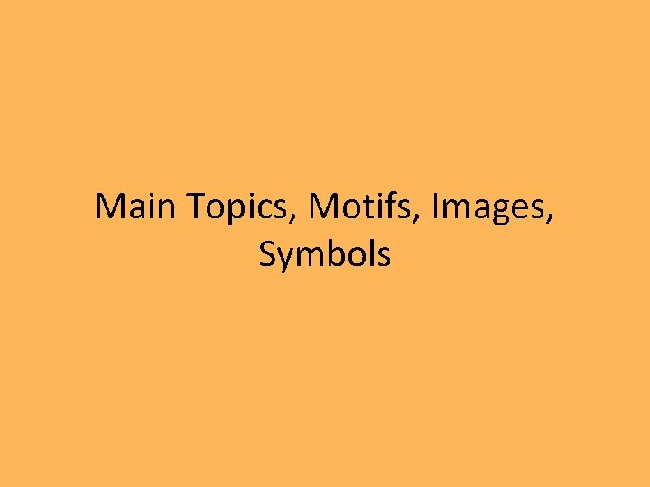 Main Topics, Motifs, Images, Symbols 