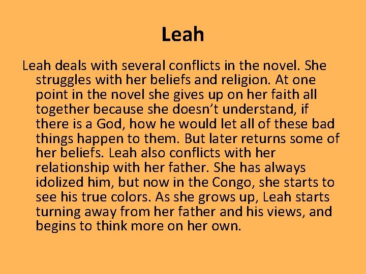 Leah deals with several conflicts in the novel. She struggles with her beliefs and
