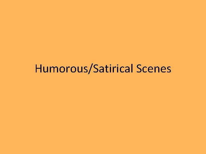 Humorous/Satirical Scenes 