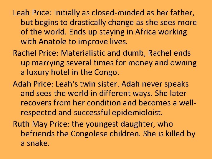 Leah Price: Initially as closed-minded as her father, but begins to drastically change as