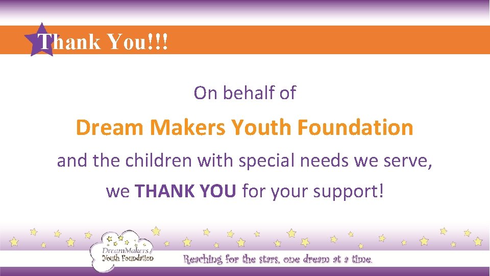 Thank You!!! On behalf of Dream Makers Youth Foundation and the children with special