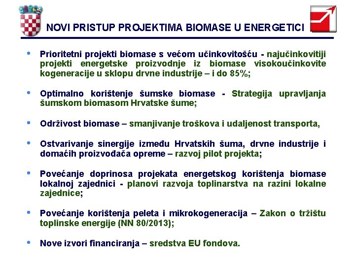 NOVI PRISTUP PROJEKTIMA BIOMASE U ENERGETICI • Prioritetni projekti biomase s većom učinkovitošću -