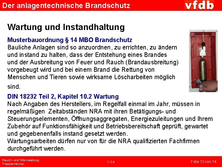 Der anlagentechnische Brandschutz Wartung und Instandhaltung Musterbauordnung § 14 MBO Brandschutz Bauliche Anlagen sind