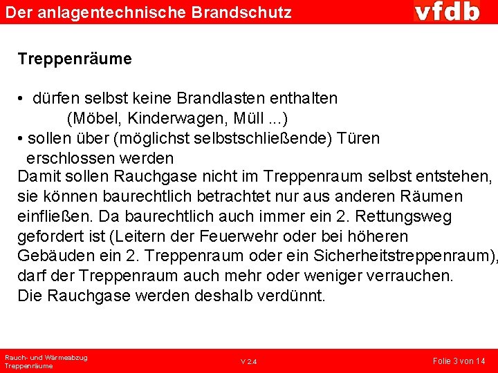 Der anlagentechnische Brandschutz Treppenräume • dürfen selbst keine Brandlasten enthalten (Möbel, Kinderwagen, Müll. .