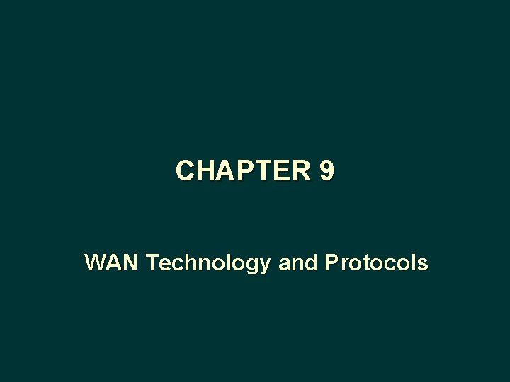 CHAPTER 9 WAN Technology and Protocols 