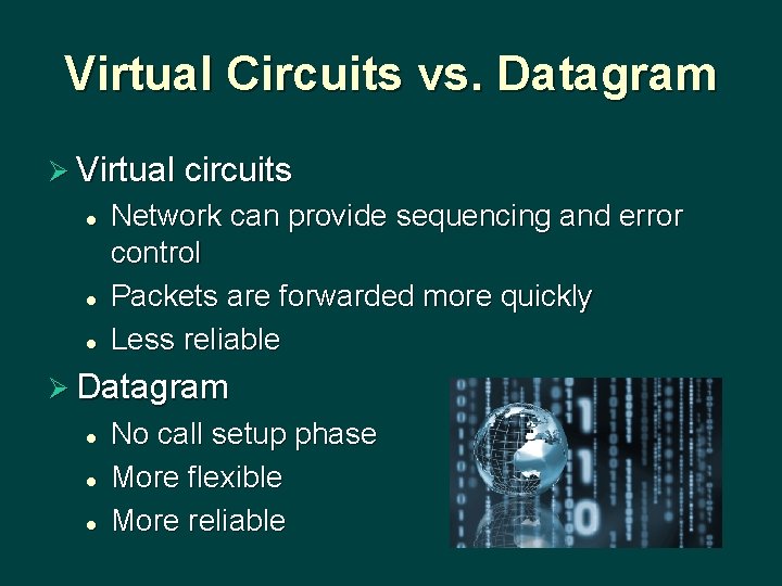 Virtual Circuits vs. Datagram Ø Virtual circuits l l l Network can provide sequencing