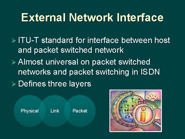 External Network Interface Ø ITU-T standard for interface between host and packet switched network