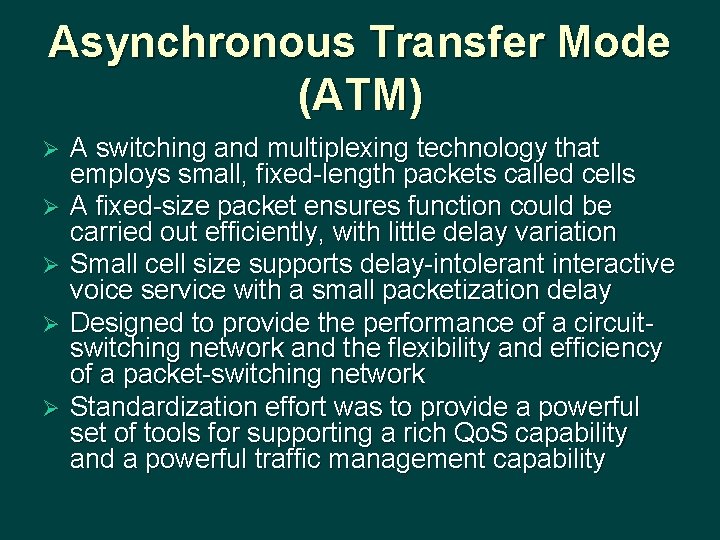 Asynchronous Transfer Mode (ATM) Ø Ø Ø A switching and multiplexing technology that employs