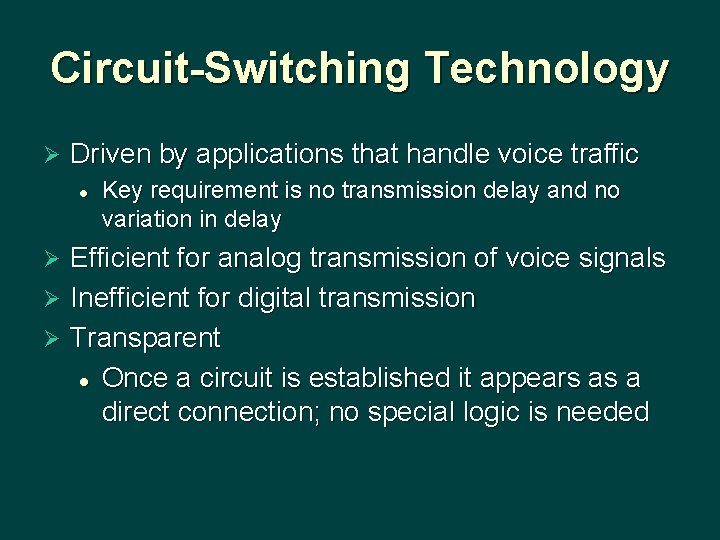 Circuit-Switching Technology Ø Driven by applications that handle voice traffic l Key requirement is