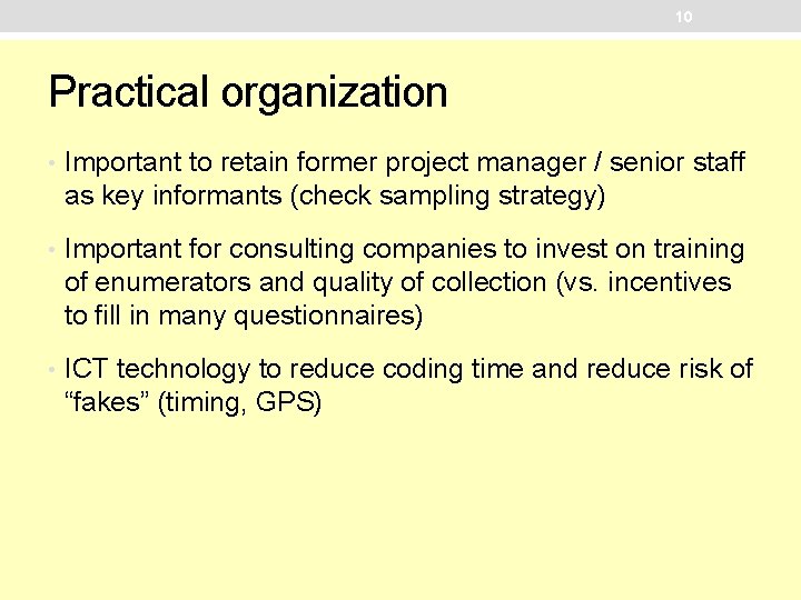 10 Practical organization • Important to retain former project manager / senior staff as