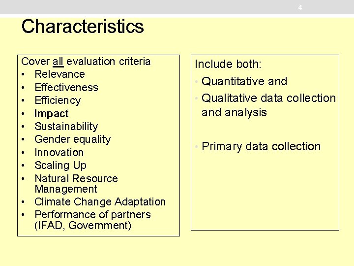 4 Characteristics Cover all evaluation criteria • Relevance • Effectiveness • Efficiency • Impact