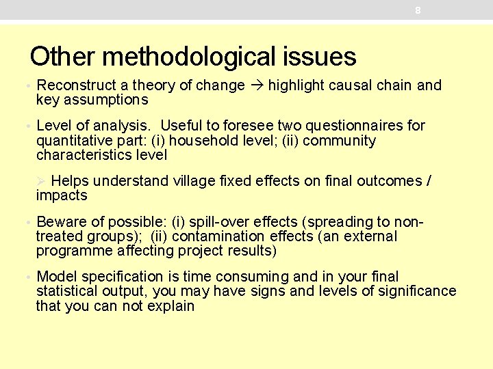 8 Other methodological issues • Reconstruct a theory of change highlight causal chain and