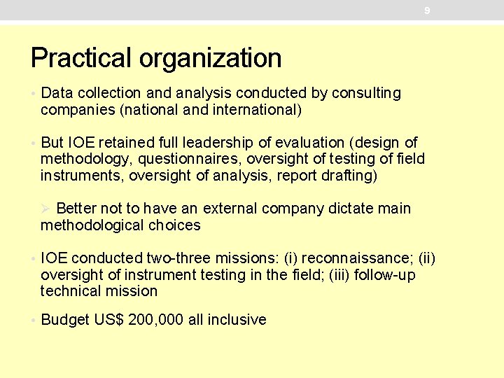 9 Practical organization • Data collection and analysis conducted by consulting companies (national and