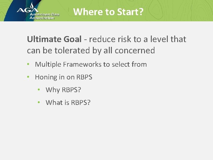 Where to Start? Ultimate Goal - reduce risk to a level that can be