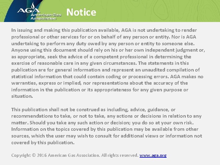 Notice In issuing and making this publication available, AGA is not undertaking to render