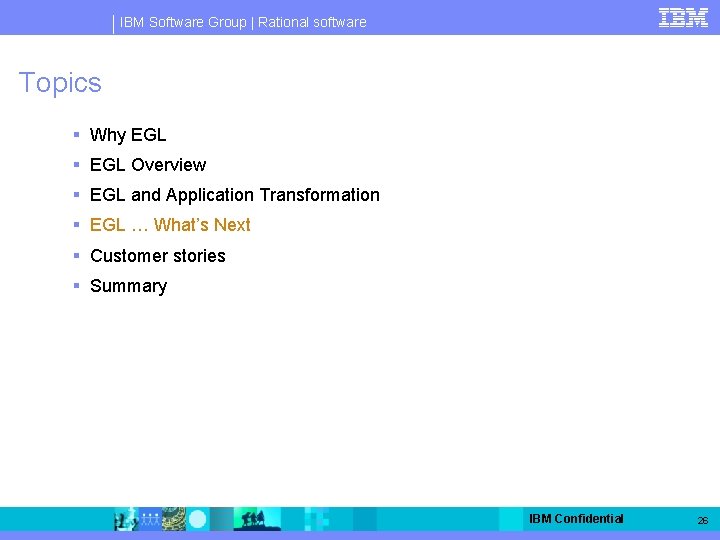 IBM Software Group | Rational software Topics § Why EGL § EGL Overview §