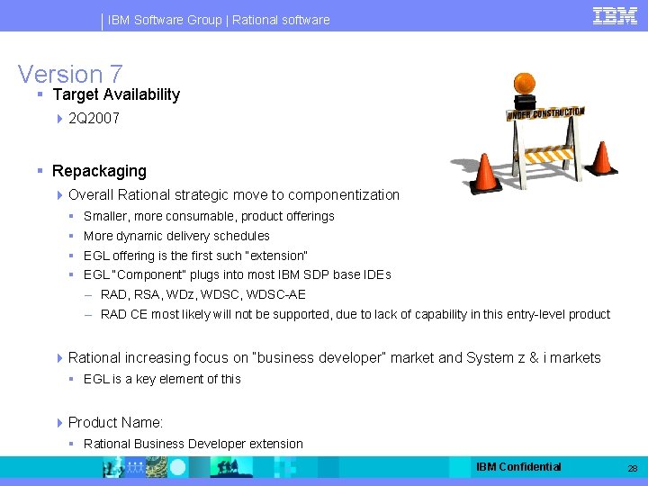 IBM Software Group | Rational software Version 7 § Target Availability 4 2 Q