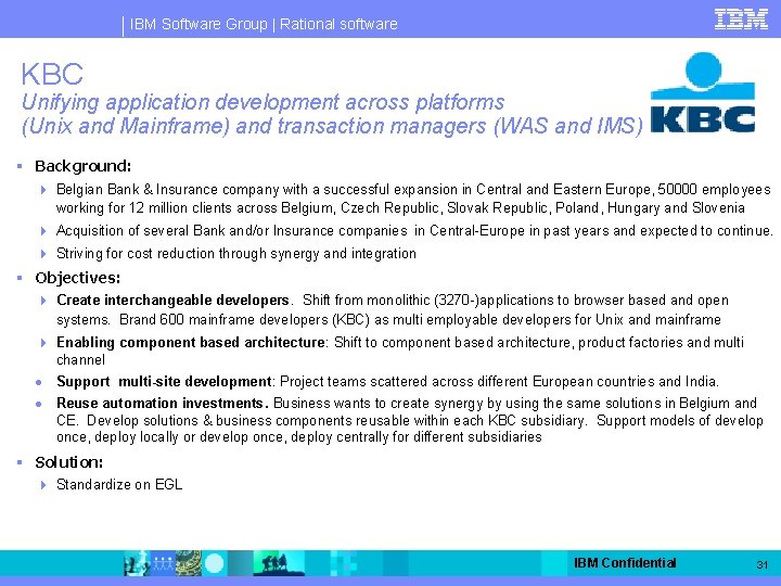 IBM Software Group | Rational software KBC Unifying application development across platforms (Unix and
