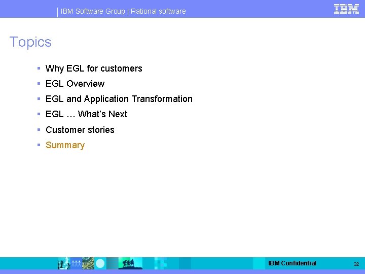 IBM Software Group | Rational software Topics § Why EGL for customers § EGL
