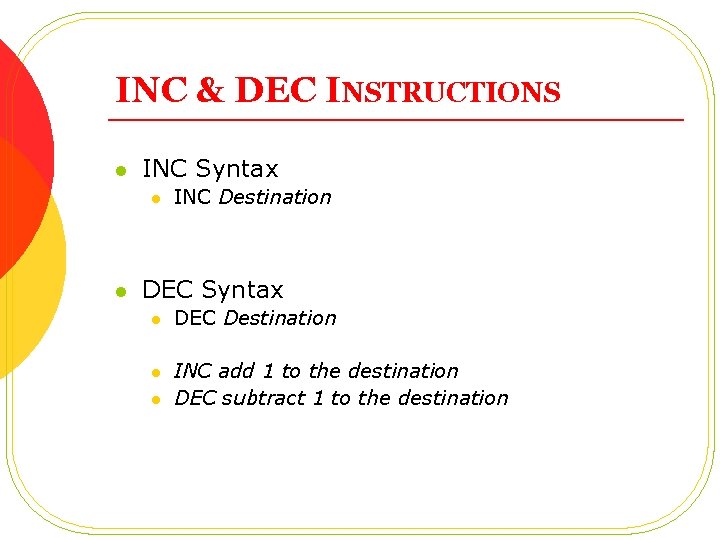 INC & DEC INSTRUCTIONS l INC Syntax l l INC Destination DEC Syntax l